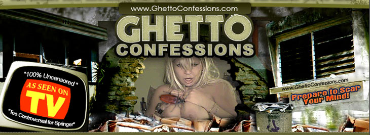 Ghetto Confessions GhettoConfessions.com